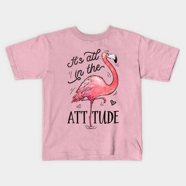 Its All In The Attitude Funny Pink Flamingo Watercolor Gift T-Shirt, flamingo lovers gift Kids T-Shirt by Kingostore